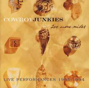 200 More Miles (Live Performances 1985 - 1994) - Cowboy Junkies