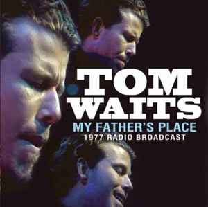Tom Waits - My Father's Place: 1977 Radio Broadcast