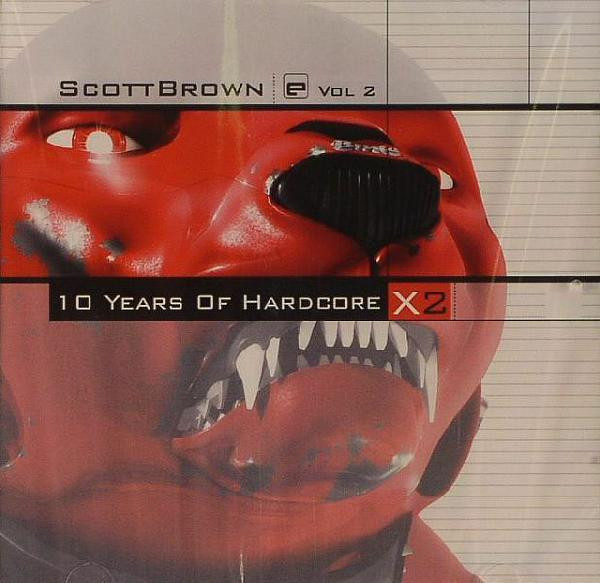 Scott Brown – 10 Years Of Hardcore Vol. 2 (2006, CD) - Discogs