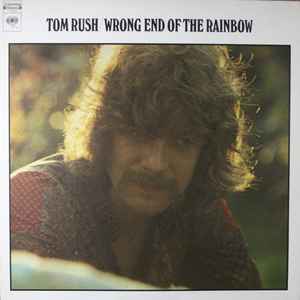 Tom Rush - Wrong End Of The Rainbow album cover