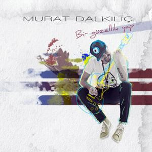 descargar álbum Murat Dalkılıç - Bir Güzellik Yap