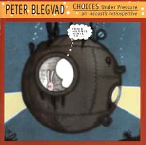 Peter Blegvad - Choices Under Pressure (An Acoustic Retrospective) album cover