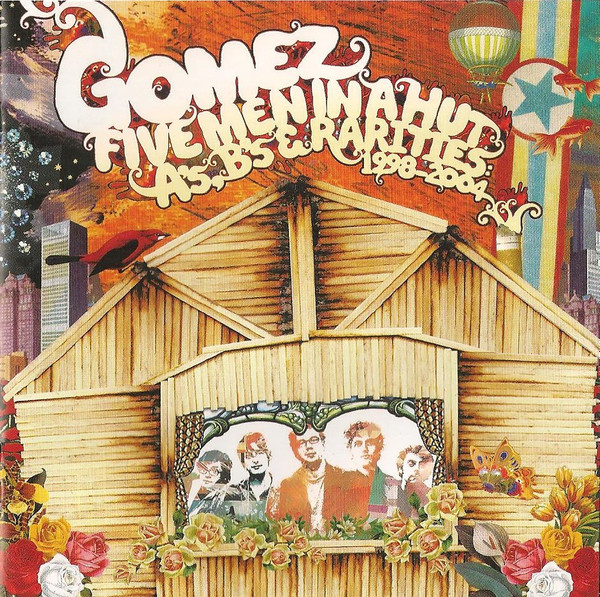 Gomez – Five Men In A Hut (A's, B's, & Rarities: 1998-2004) (2006