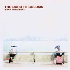 The Durutti Column - Keep Breathing