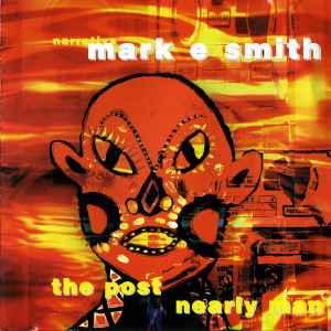Mark E. Smith - The Post Nearly Man album cover