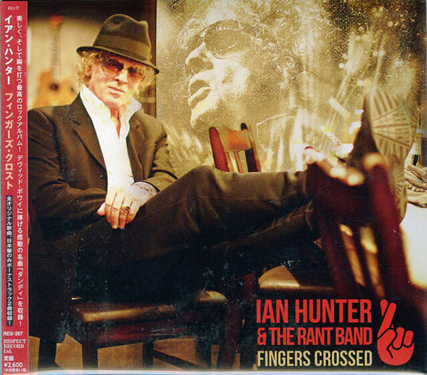 Ian Hunter & The Rant Band - Fingers Crossed | Releases | Discogs