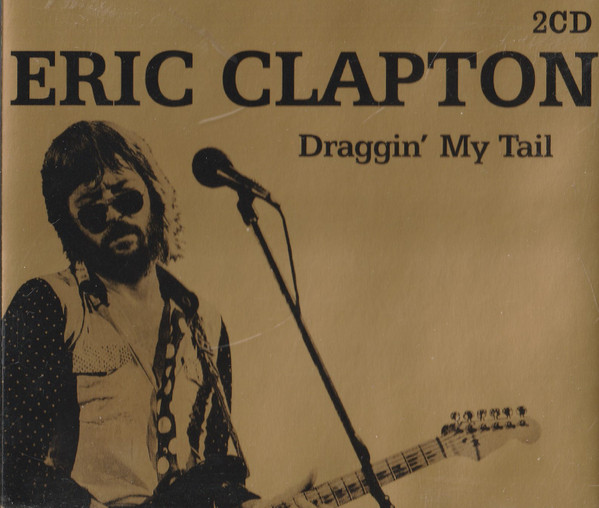 Eric Clapton – Draggin' My Tail (2004, CD) - Discogs