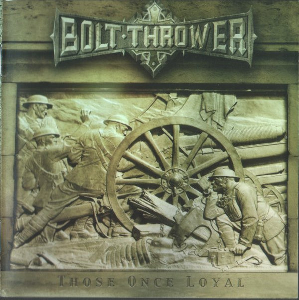 Bolt Thrower - Those Once Loyal | Releases | Discogs