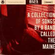 The Maine - Less Noise: A Collection Of Songs From A Band Called The Maine