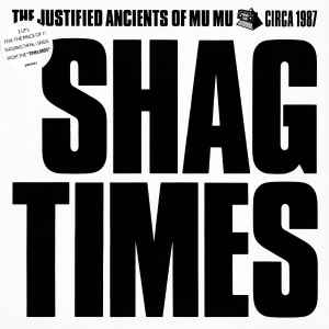 Shag Times - The Justified Ancients Of Mu Mu