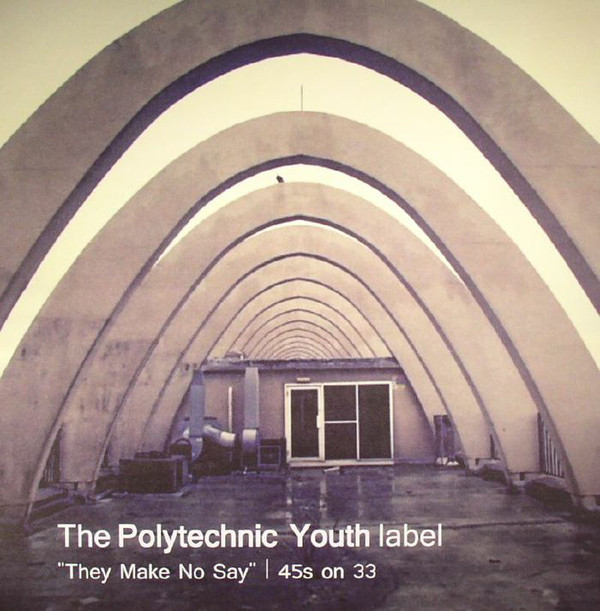 Various - The Polytechnic Youth Label "They Make No Say" | 45s on 33 | Polytechnic Youth (PY23) - main