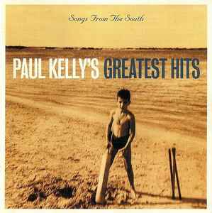 Songs From The South - Paul Kelly's Greatest Hits - Paul Kelly