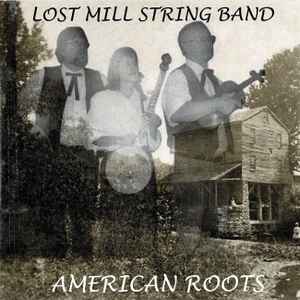 Lost Mill String Band - American Roots: New & Old Time Grass Roots Music album cover