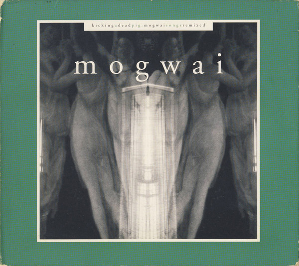 Album herunterladen Mogwai - Kicking A Dead Pig Mogwai Songs Remixed Mogwai Fear Satan Remixes