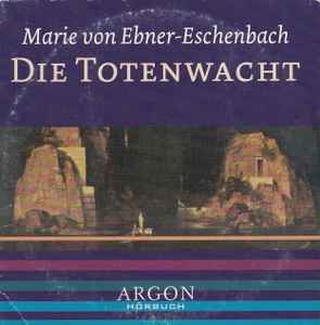 Marie von Ebner-Eschenbach - Die Totenwacht album cover