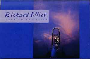 Richard Elliot – Take To The Skies (1989, Cassette) - Discogs