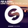 Pep & Rash - Love The One You're With