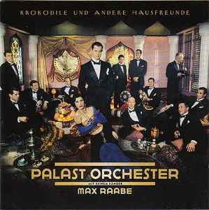 Palast Orchester Mit Seinem Sänger Max Raabe - Krokodile Und Andere Hausfreunde album cover