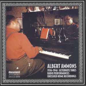 Albert Ammons - 1936-1946 (Alternate Takes, Radio Performances, Unissued Home Recordings) album cover