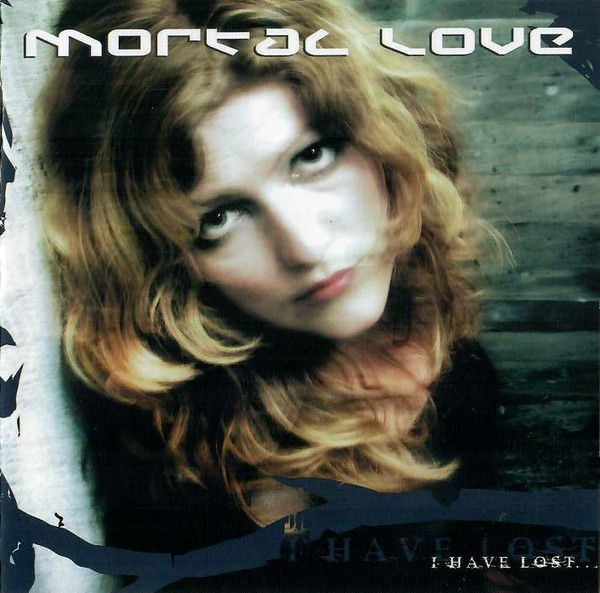 Mortal Love – I Have Lost... (2005, CD) - Discogs