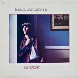 Loudon Wainwright III - I'm Alright album cover