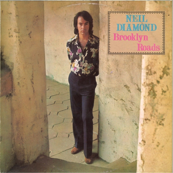 Neil Diamond – Brooklyn Roads (1973, Vinyl) - Discogs
