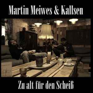 Martin Meiwes - Zu Alt Für Den Scheiß