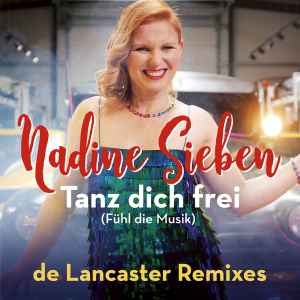 Nadine Sieben - Tanz Dich Frei (Fühl Die Musik) (De Lancaster Remixes) album cover