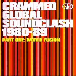 Various - Crammed Global Soundclash 1980-89 : Part One : World Fusion album cover