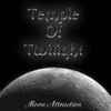 Temple Of Twilight - Moon Attraction