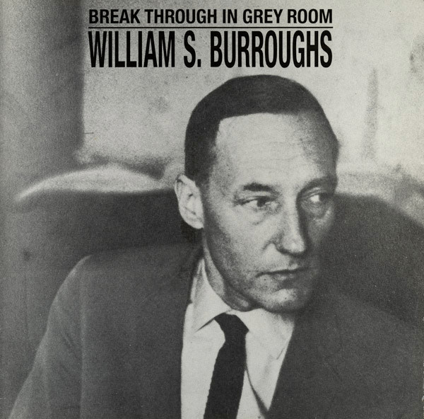 Break through in grey room / William S. Burroughs, enr. et V | Burroughs, William Seward (1914-1997). Narrateur