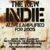 Various - The New Indie Alive & Amplified For 2005