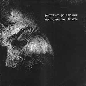 Purrkur Pillnikk - No Time To Think