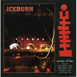 The Iceburn Collective - Poetry Of Fire album cover