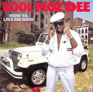 Kool Moe Dee - How Ya Like Me Now album cover