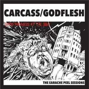 Carcass - The Earache Peel Sessions (Grind Madness At The BBC)