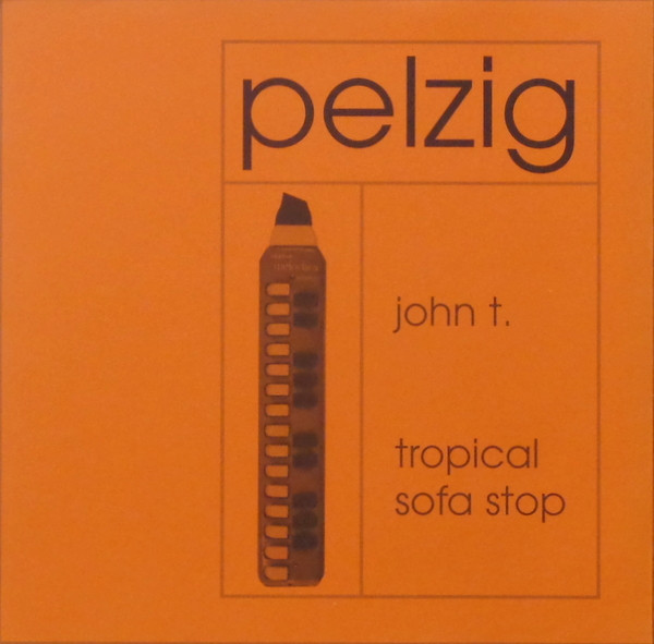 lataa albumi Pelzig - John T Tropical Sofa Stop