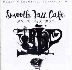 Marek Niedźwiecki - Smooth Jazz Cafe 15 album cover