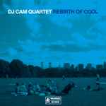 DJ Cam Quartet - Rebirth Of Cool | Releases | Discogs