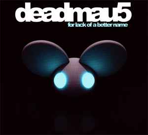 For Lack Of A Better Name - Deadmau5