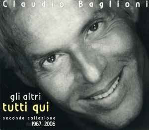 Claudio Baglioni - Gli Altri. Tutti Qui - Seconda Collezione Dal 1967 Al 2006