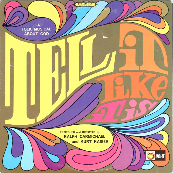 Ralph Carmichael & Kurt Kaiser – Tell It Like It Is: A Folk Musical