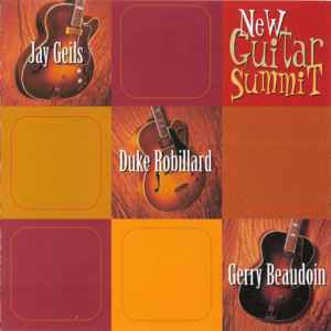 New Guitar Summit - New Guitar Summit, Jay Geils, Duke Robillard, Gerry Beaudoin