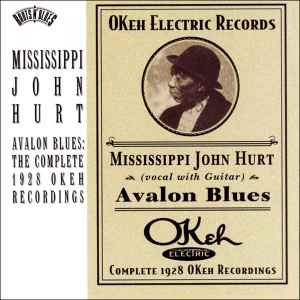 Avalon Blues: The Complete 1928 Okeh Recordings - Mississippi John Hurt