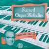 Bradford Braley* - Sacred Organ Melodies