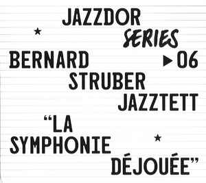 Bernard Struber Jazztet - "La Symphonie Déjouée" album cover