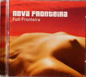 Nova Fronteira - Full Fronteira | Releases | Discogs