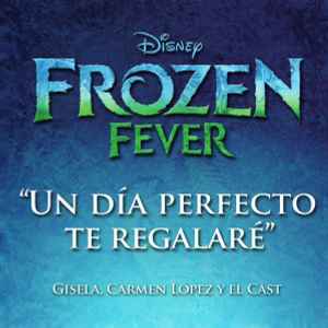 Gisela (4) - Frozen Fever - Un Día Perfecto Te Regalaré album cover