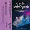 Jeffrey Migdow, M.D. (Prabhakar)* - Healing With Crystals