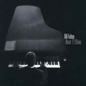 Bill Fulton - About 12:00am album cover
